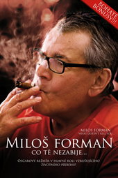 Miloš Forman: What Doesn't Kill You…