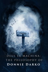 Deus ex Machina: The Philosophy of 'Donnie Darko'