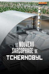 Le nouveau sarcophage de Tchernobyl