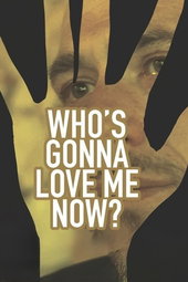 Who's gonna love me now ?