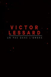 Victor Lessard : Un pas dans l'ombre