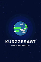 Kurzgesagt - In a Nutshell