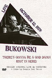 Charles Bukowski: There's Gonna Be a God Damn Riot in Here