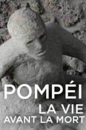 Pompéi la vie avant la mort