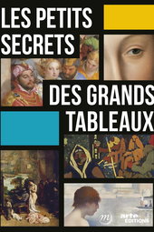 Les petits secrets des grands tableaux