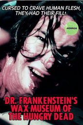 Dr. Frankenstein's Wax Museum of the Hungry Dead