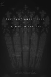 The Cautionary Tale of The House in The Sky