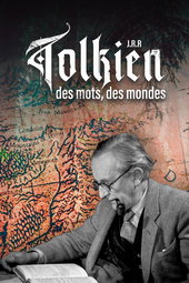 J.R.R. Tolkien - Des mots, des mondes
