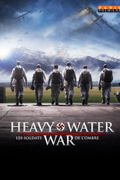 The Heavy Water War : Les soldats de l'ombre