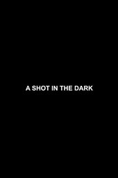 A Shot in the Dark