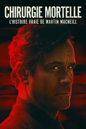 Chirurgie mortelle : l'histoire vraie de Martin MacNeill