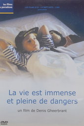 La vie est immense et pleine de dangers