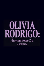 Olivia Rodrigo : Driving Home 2 U (A Sour Film)