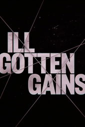 Ill Gotten Gains