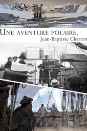 Une aventure polaire : Jean-Baptiste Charcot
