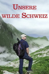Unsere wilde Schweiz