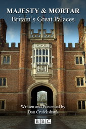 Majesty and Mortar: Britain's Great Palaces