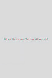 Où en êtes-vous, Teresa Villaverde ?