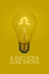 A Bad Idea Gone Wrong