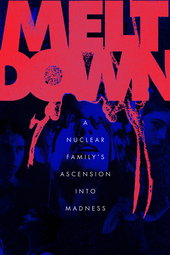 Meltdown: A Nuclear Family's Ascension into Madness