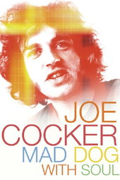 Mad Dog with Soul : L'histoire de Joe Cocker