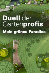 Duell der Gartenprofis - Mein grünes Paradies