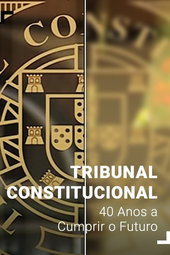 Tribunal Constitucional: 40 Anos a Cumprir o Futuro
