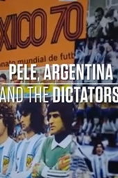 Pele, Argentina and The Dictators