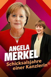 Angela Merkel – Schicksalsjahre einer Kanzlerin