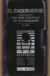 Slenderverse: The Rise and Fall of Slenderman