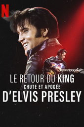 Le Retour du King : Chute et apogée d'Elvis Presley