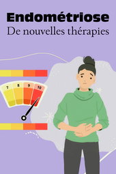 Endométriose, vers de nouvelles thérapies - Quand la douleur devient la règle