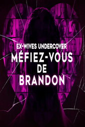 Ex-Wives Undercover : Méfiez-vous de Brandon