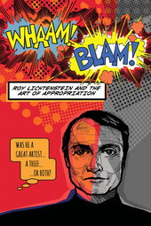 Whaam! Blam! Roy Lichtenstein and the Art of Appropriation