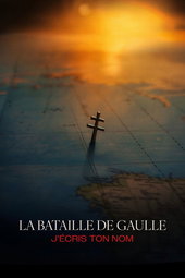 La Bataille de Gaulle : J’écris ton nom