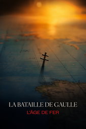 La Bataille de Gaulle: L’âge de fer