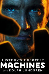 History's Greatest Machines with Dolph Lundgren
