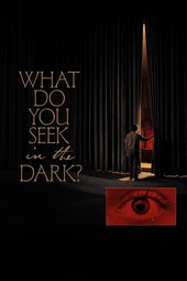 What Do You Seek in the Dark?