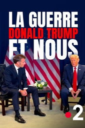 La Guerre, Donald Trump et nous : 2025, l'année de tous les dangers