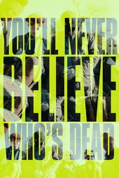 You'll Never Believe Who's Dead