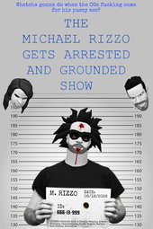 The Michael Rizzo Gets Arrested and Grounded Show