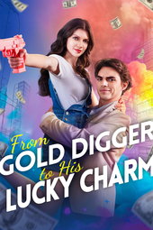 From Gold Digger to His Lucky Charm