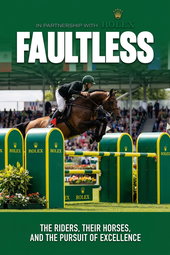 Faultless: The Riders, Their Horses and the Pursuit of Excellence