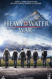 The Heavy Water War - Les Soldats de l'Ombre