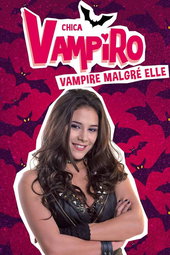 Chica Vampiro : Mortel d'être un vampire