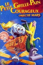 Le Petit Grille-pain courageux : Objectif Mars